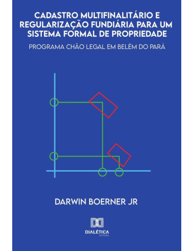 Cadastro multifinalitário e regularização fundiária para um sistema formal de propriedade:programa Chão Legal em Belém do Pará