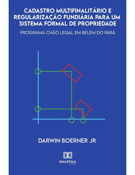 Cadastro multifinalitário e regularização fundiária para um sistema formal de propriedade:programa Chão Legal em Belém do Pará