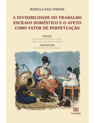 A invisibilidade do trabalho escravo doméstico e o afeto como fator de perpetuação