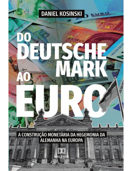 Do Deutsche Mark ao Euro:a construção monetária da hegemonia da Alemanha na Europa