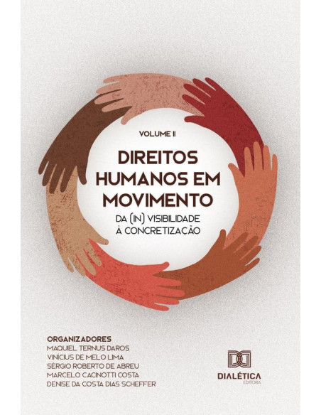 Direitos Humanos em Movimento:da (in) visibilidade à concretização - Volume 2