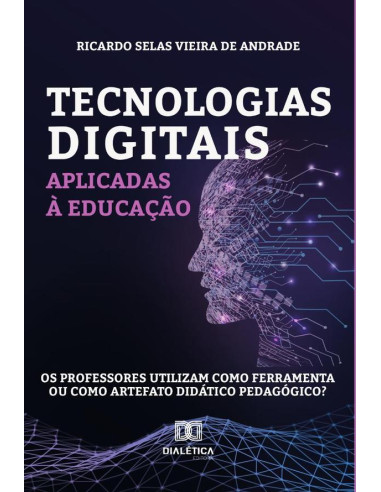 Tecnologias digitais aplicadas à educação:os professores utilizam como ferramenta ou como artefato didático pedagógico?