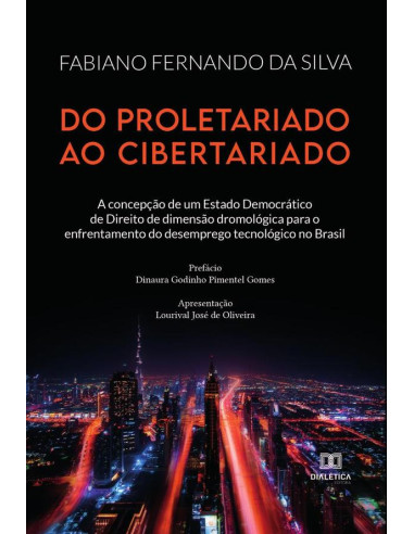 Do proletariado ao cibertariado:a concepção de um Estado Democrático de Direito de dimensão dromológica para o enfrentamento do desemprego tecnológico no Brasil