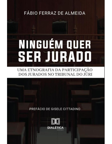 Ninguém quer ser jurado:uma etnografia da participação dos jurados no Tribunal do Júri