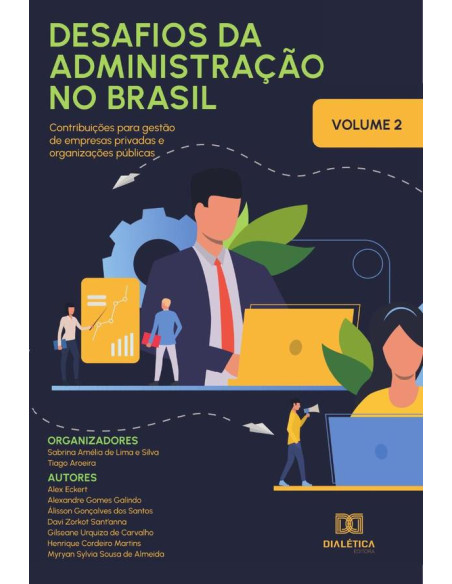 Desafios da Administração no Brasil - contribuições para gestão de empresas privadas e organizações públicas:Volume 2