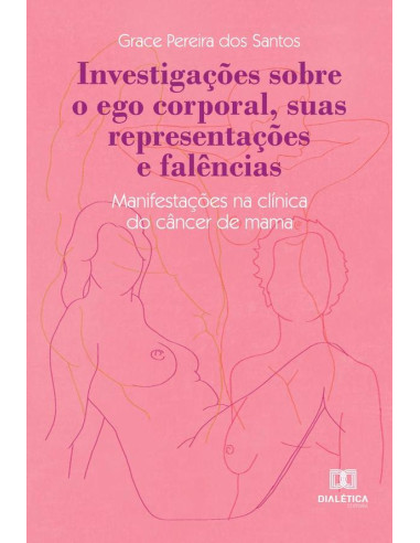 Investigações sobre o ego corporal, suas representações e falências:manifestações na clínica do câncer de mama