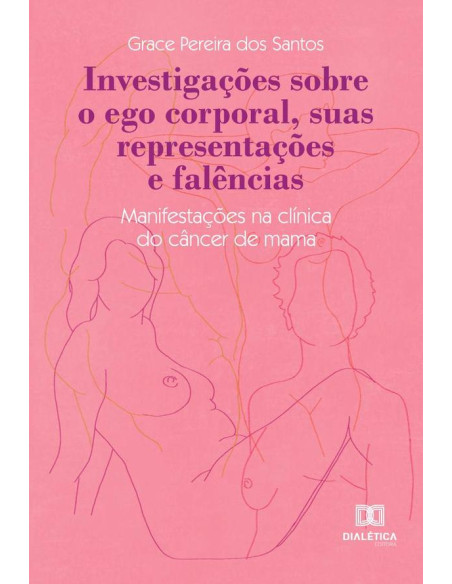 Investigações sobre o ego corporal, suas representações e falências:manifestações na clínica do câncer de mama