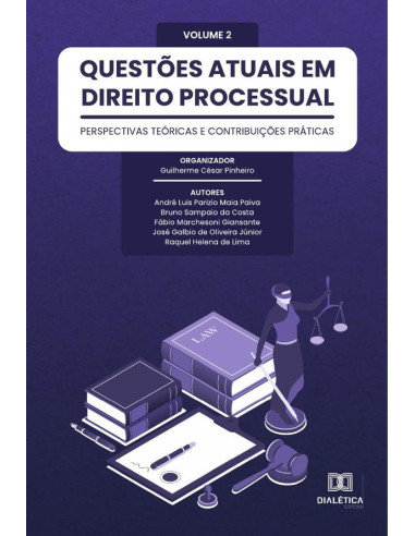 Questões atuais em Direito Processual: perspectivas teóricas e contribuições práticas:Volume 2