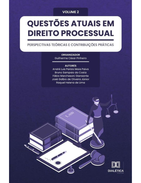 Questões atuais em Direito Processual: perspectivas teóricas e contribuições práticas:Volume 2