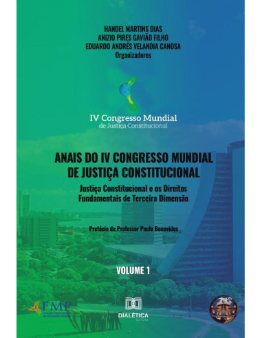 Anais do IV Congresso Mundial de Justiça Constitucional volume 1:justiça constitucional e os direitos fundamentais de terceira dimensão