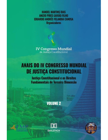 Anais do IV Congresso Mundial de Justiça Constitucional volume 2:justiça constitucional e os direitos fundamentais de terceira dimensão