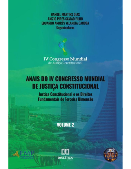 Anais do IV Congresso Mundial de Justiça Constitucional volume 2:justiça constitucional e os direitos fundamentais de terceira dimensão