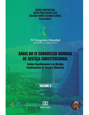 Anais do IV Congresso Mundial de Justiça Constitucional volume 3:justiça constitucional e os direitos fundamentais de terceira dimensão