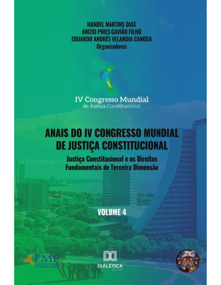 Anais do IV Congresso Mundial de Justiça Constitucional volume 4:justiça constitucional e os direitos fundamentais de terceira dimensão