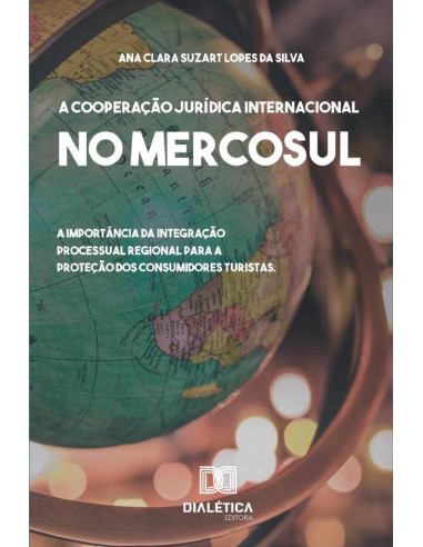 A cooperação Jurídica Internacional no Mercosul:a importância da
integração processual regional para a proteção dos consumidores
turistas