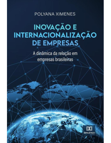 Inovação e internacionalização de empresas:a dinâmica da relação em empresas brasileiras