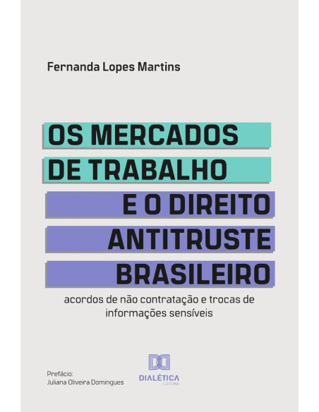 Os mercados de trabalho e o Direito Antitruste brasileiro:acordos de não contratação e trocas de informações sensíveis