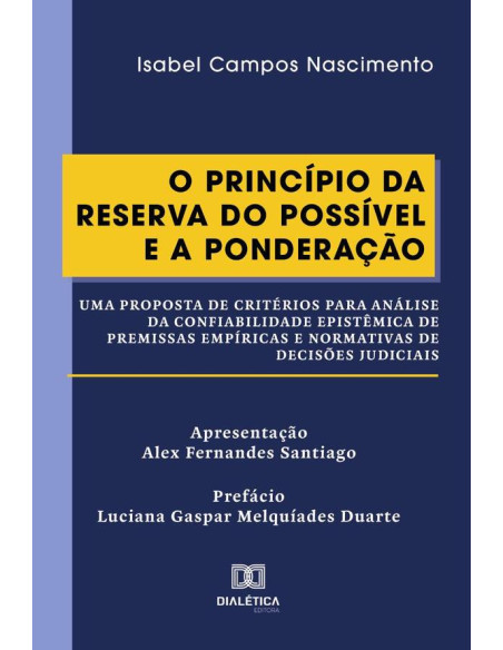 O Princípio da Reserva do Possível e a Ponderação:uma proposta de critérios para análise da confiabilidade epistêmica de premissas empíricas e normativas de decisões judiciais