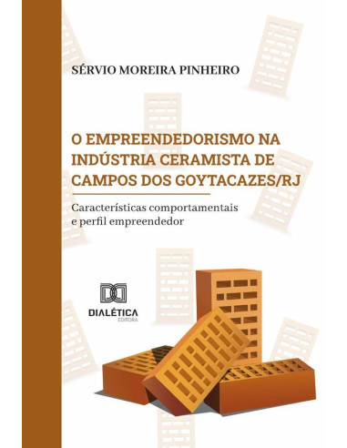 O empreendedorismo na indústria ceramista de Campos dos Goytacazes/RJ:características comportamentais e perfil empreendedor