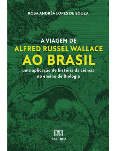 A viagem de Alfred Russel Wallace ao Brasil:uma aplicação de história da ciência no ensino de Biologia