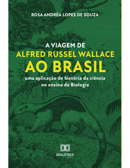 A viagem de Alfred Russel Wallace ao Brasil:uma aplicação de história da ciência no ensino de Biologia