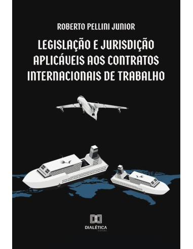 Legislação e jurisdição aplicáveis aos contratos internacionais de trabalho