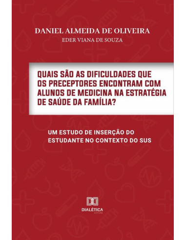 Quais são as dificuldades que os Preceptores encontram com Alunos de Medicina na Estratégia de Saúde da Família?:um estudo de inserção do estudante no contexto do SUS