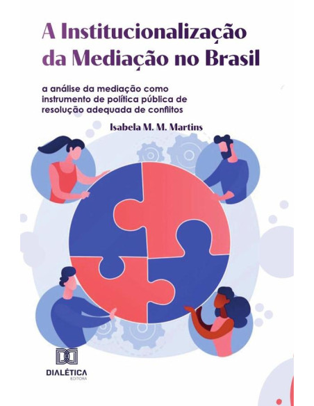 A Institucionalização da Mediação no Brasil:a análise da mediação como instrumento de política pública de resolução adequada de conflitos