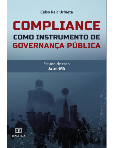 Compliance como instrumento de governança pública: estudo de caso:Jateí-MS