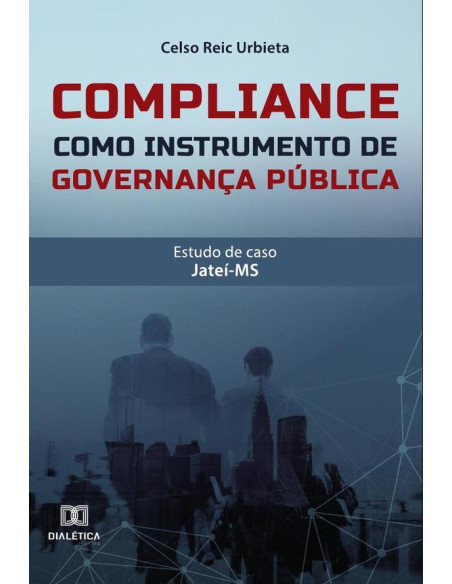 Compliance como instrumento de governança pública: estudo de caso:Jateí-MS