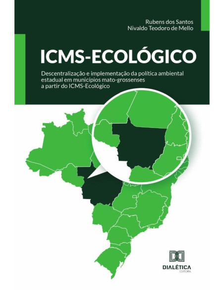 ICMS-Ecológico:descentralização e implementação da política ambiental estadual em municípios mato-grossenses a partir do ICMS-Ecológico