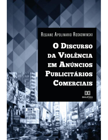 O Discurso da Violência em Anúncios Publicitários Comerciais