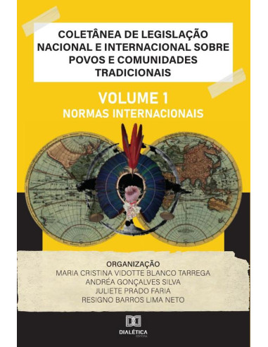 Coletânea de Legislação Nacional e Internacional sobre Povos e Comunidades Tradicionais:Volume I - Normas Internacionais