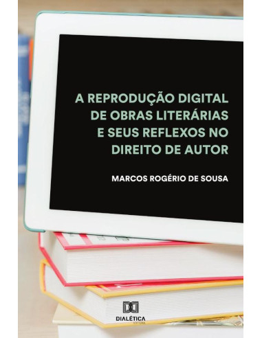 A reprodução digital de obras literárias e seus reflexos no Direito de Autor