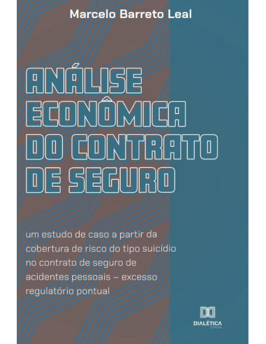 Análise econômica do contrato de seguro:um estudo de caso a partir da cobertura de risco do tipo suicídio no contrato de seguro de acidentes pessoais – excesso regulatório pontual