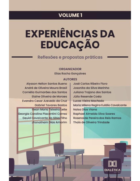 Experiências da Educação - reflexões e propostas práticas:Volume 1