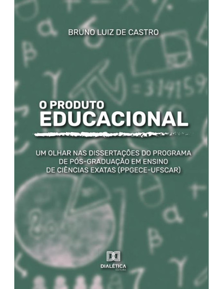 O Produto Educacional:um olhar nas dissertações do programa de pós-graduação em ensino de ciências exatas (PPGECE-UFSCar)