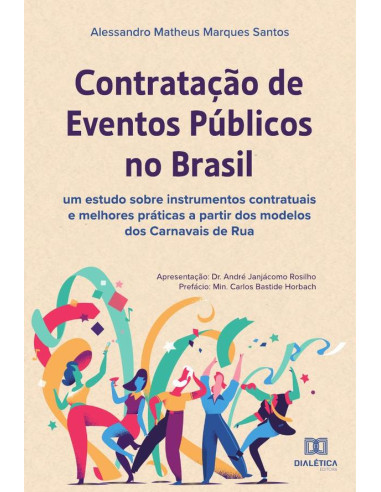 Contratação de eventos públicos no Brasil:um estudo sobre instrumentos contratuais e melhores práticas a partir dos modelos dos Carnavais de Rua