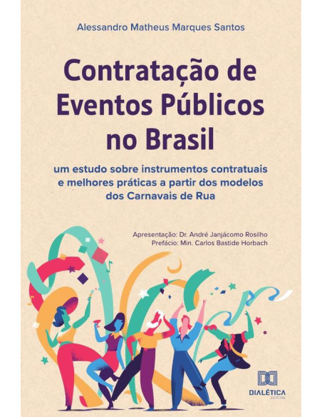 Contratação de eventos públicos no Brasil:um estudo sobre instrumentos contratuais e melhores práticas a partir dos modelos dos Carnavais de Rua