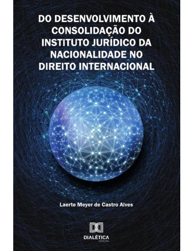 Do Desenvolvimento à Consolidação do Instituto Jurídico da
Nacionalidade no Direito Internacional