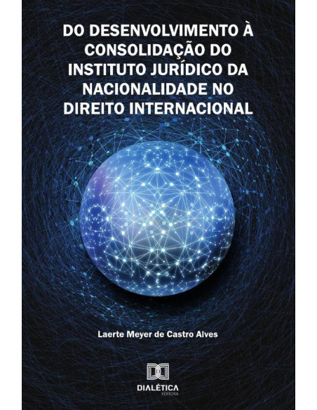 Do Desenvolvimento à Consolidação do Instituto Jurídico da
Nacionalidade no Direito Internacional