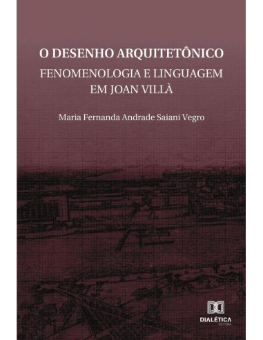 O desenho arquitetônico:fenomenologia e linguagem em Joan Villà