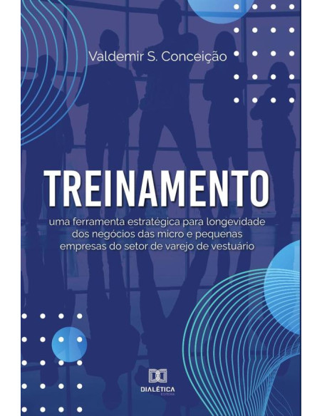 Treinamento:uma ferramenta estratégica para longevidade dos negócios das micro e pequenas empresas do setor de varejo de vestuário