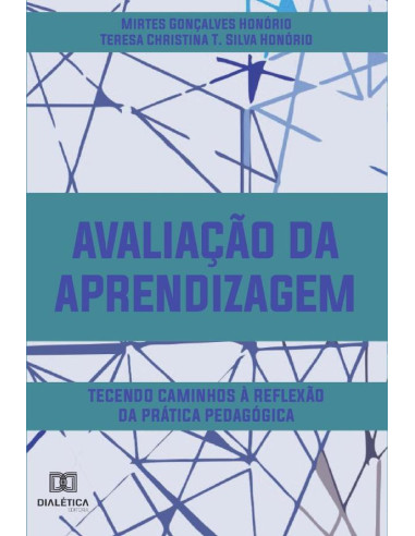 Avaliação da aprendizagem:tecendo caminhos à reflexão da prática pedagógica