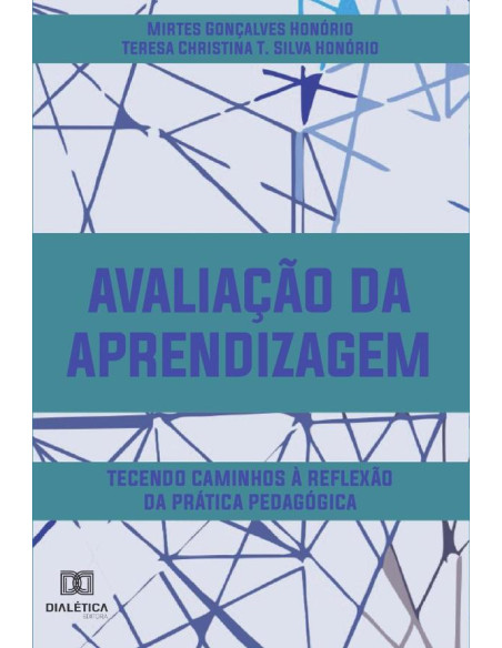 Avaliação da aprendizagem:tecendo caminhos à reflexão da prática pedagógica