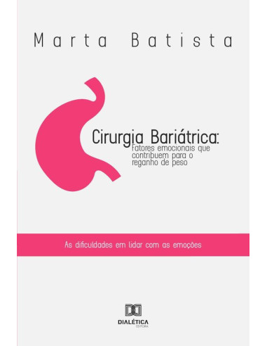 Cirurgia Bariátrica:fatores emocionais que contribuem para o reganho de peso : as difi culdades em lidar com as emoções