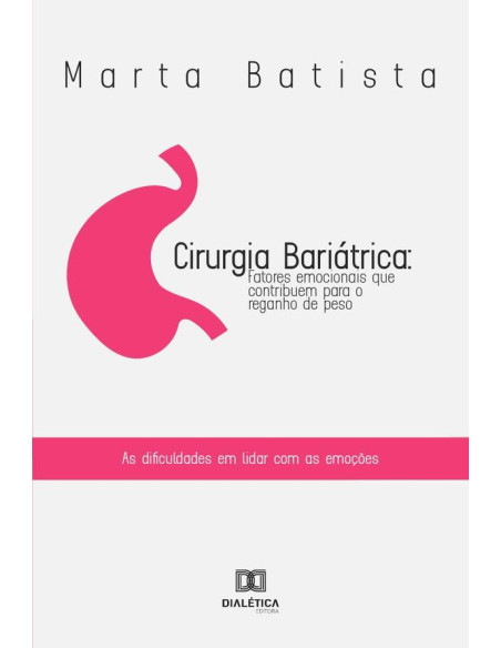 Cirurgia Bariátrica:fatores emocionais que contribuem para o reganho de peso : as difi culdades em lidar com as emoções