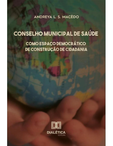 Conselho municipal de saúde como espaço democrático de construção de cidadania