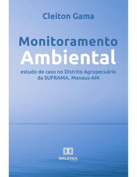 Monitoramento Ambiental:estudo de caso no Distrito Agropecuário da SUFRAMA, Manaus-AM