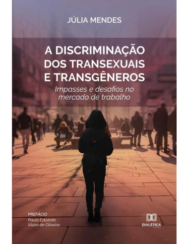 A discriminação dos transexuais e transgêneros:impasses e desafios no mercado de trabalho